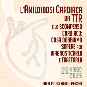 L amiloidosi cardiaca da TTR e lo scompenso cardiaco: cosa dobbiamo sapere per diagnosticarla e trattarla